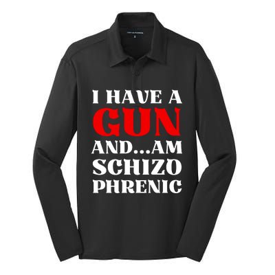 I Have A Gun And Am Schizo Phrenic Funny Sarcasm Silk Touch Performance Long Sleeve Polo