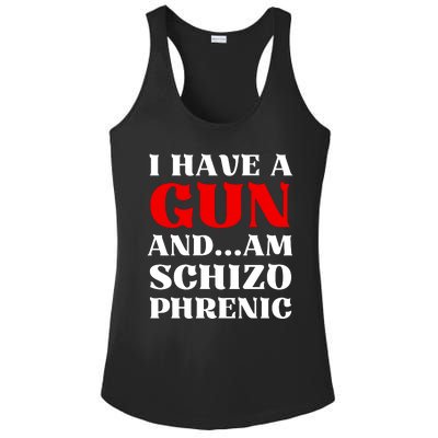 I Have A Gun And Am Schizo Phrenic Funny Sarcasm Ladies PosiCharge Competitor Racerback Tank