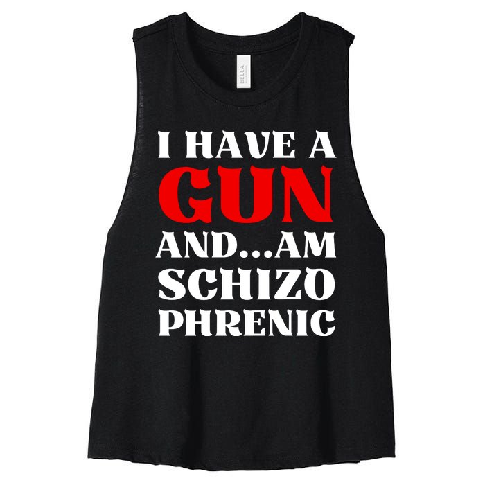 I Have A Gun And Am Schizo Phrenic Funny Sarcasm Women's Racerback Cropped Tank