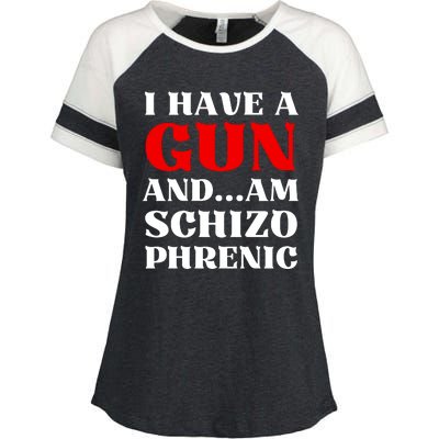 I Have A Gun And Am Schizo Phrenic Funny Sarcasm Enza Ladies Jersey Colorblock Tee