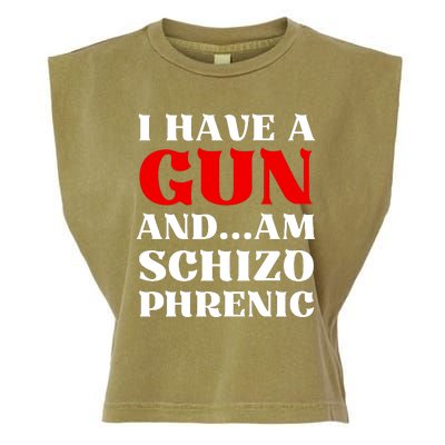 I Have A Gun And Am Schizo Phrenic Funny Sarcasm Garment-Dyed Women's Muscle Tee