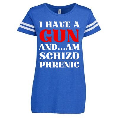 I Have A Gun And Am Schizo Phrenic Funny Sarcasm Enza Ladies Jersey Football T-Shirt