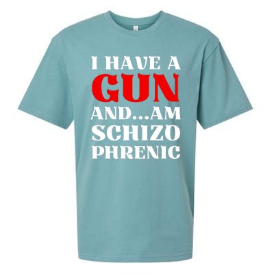 I Have A Gun And Am Schizo Phrenic Funny Sarcasm Sueded Cloud Jersey T-Shirt