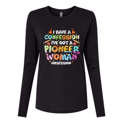 I Have A Confession I’ve Got Pioneer Woman Obsession Womens Cotton Relaxed Long Sleeve T-Shirt