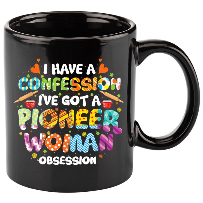 I Have A Confession I’ve Got Pioneer Woman Obsession 11oz C Handle Ceramic Mug