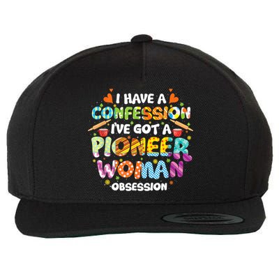 I Have A Confession I’ve Got Pioneer Woman Obsession Wool Snapback Cap