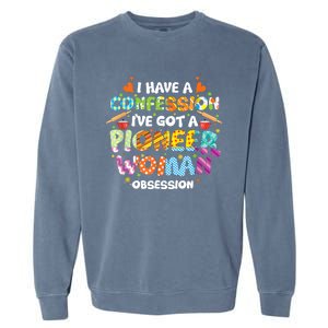 I Have A Confession I’ve Got Pioneer Woman Obsession Garment-Dyed Sweatshirt