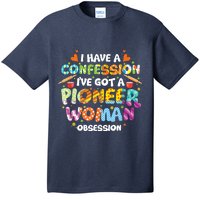 I Have A Confession I’ve Got Pioneer Woman Obsession T-Shirt