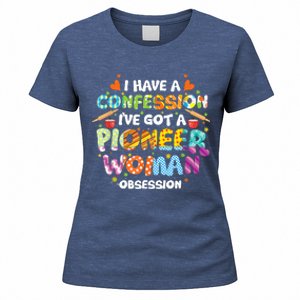 I Have A Confession I’ve Got Pioneer Woman Obsession Women's T-Shirt