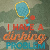 I HAVE A DINKING PROBLEM PICKLEBALL Dink Pickle Ball Meme Legacy Tie Dye Trucker Hat