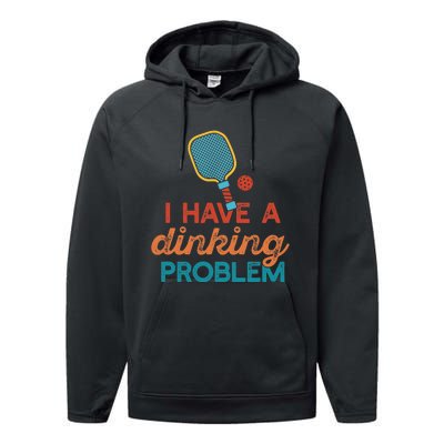 I HAVE A DINKING PROBLEM PICKLEBALL Dink Pickle Ball Meme Performance Fleece Hoodie