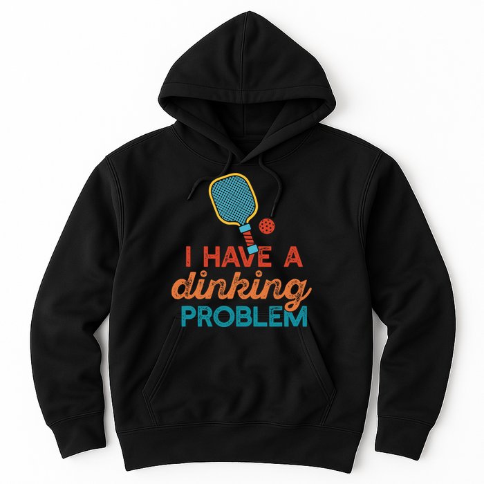 I HAVE A DINKING PROBLEM PICKLEBALL Dink Pickle Ball Meme Hoodie
