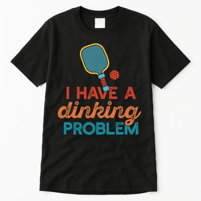 I HAVE A DINKING PROBLEM PICKLEBALL Dink Pickle Ball Meme Tall T-Shirt