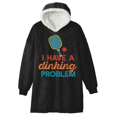 I HAVE A DINKING PROBLEM PICKLEBALL Dink Pickle Ball Meme Hooded Wearable Blanket