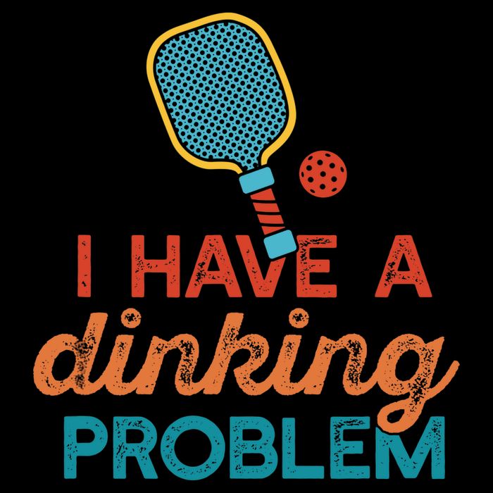 I HAVE A DINKING PROBLEM PICKLEBALL Dink Pickle Ball Meme Button