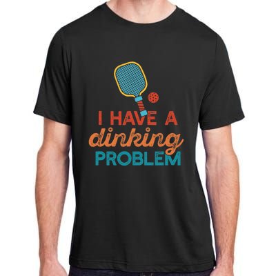 I HAVE A DINKING PROBLEM PICKLEBALL Dink Pickle Ball Meme Adult ChromaSoft Performance T-Shirt