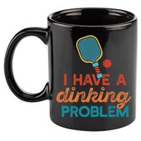 I HAVE A DINKING PROBLEM PICKLEBALL Dink Pickle Ball Meme 11oz C Handle Ceramic Mug