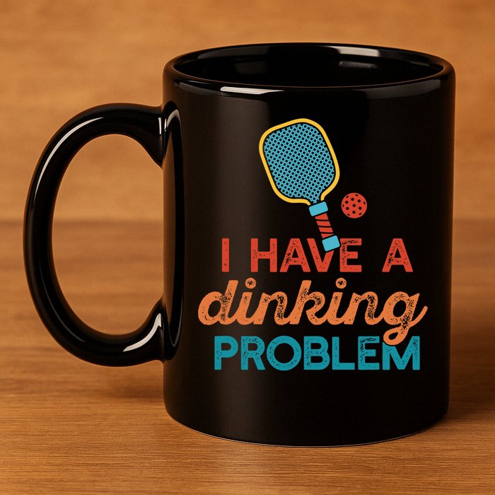 I HAVE A DINKING PROBLEM PICKLEBALL Dink Pickle Ball Meme 11oz C Handle Ceramic Mug