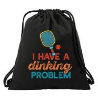 I HAVE A DINKING PROBLEM PICKLEBALL Dink Pickle Ball Meme Drawstring Bag
