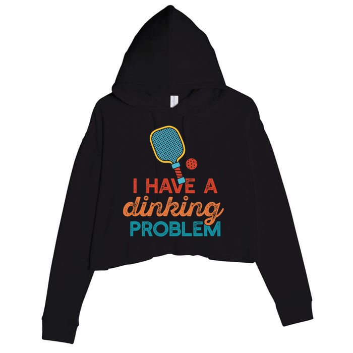 I HAVE A DINKING PROBLEM PICKLEBALL Dink Pickle Ball Meme Crop Fleece Hoodie