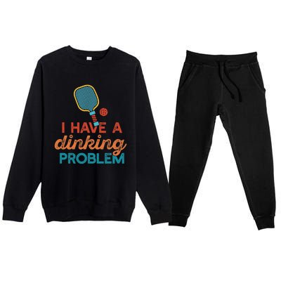 I HAVE A DINKING PROBLEM PICKLEBALL Dink Pickle Ball Meme Premium Crewneck Sweatsuit Set