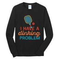 I HAVE A DINKING PROBLEM PICKLEBALL Dink Pickle Ball Meme Tall Long Sleeve T-Shirt