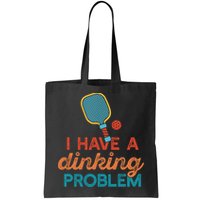 I HAVE A DINKING PROBLEM PICKLEBALL Dink Pickle Ball Meme Bag