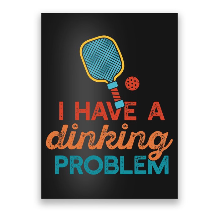 I HAVE A DINKING PROBLEM PICKLEBALL Dink Pickle Ball Meme Poster