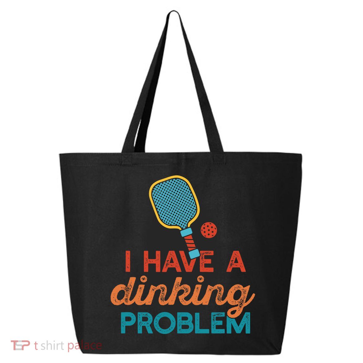 I HAVE A DINKING PROBLEM PICKLEBALL Dink Pickle Ball Meme 25L Jumbo Tote