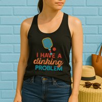 I HAVE A DINKING PROBLEM PICKLEBALL Dink Pickle Ball Meme Womens Tank Top