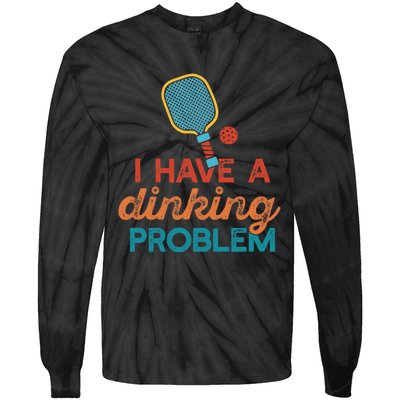 I HAVE A DINKING PROBLEM PICKLEBALL Dink Pickle Ball Meme Tie-Dye Long Sleeve Shirt