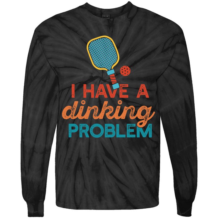 I HAVE A DINKING PROBLEM PICKLEBALL Dink Pickle Ball Meme Tie-Dye Long Sleeve Shirt