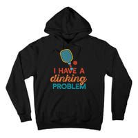 I HAVE A DINKING PROBLEM PICKLEBALL Dink Pickle Ball Meme Tall Hoodie