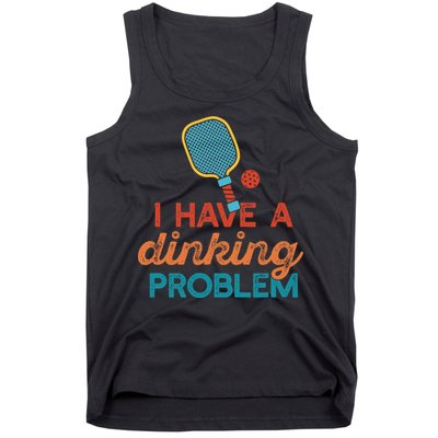 I HAVE A DINKING PROBLEM PICKLEBALL Dink Pickle Ball Meme Tank Top
