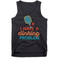 I HAVE A DINKING PROBLEM PICKLEBALL Dink Pickle Ball Meme Tank Top