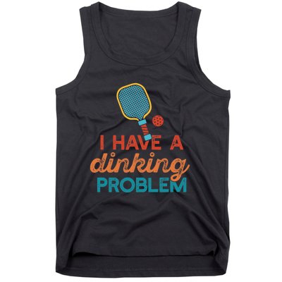 I HAVE A DINKING PROBLEM PICKLEBALL Dink Pickle Ball Meme Tank Top