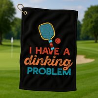 I HAVE A DINKING PROBLEM PICKLEBALL Dink Pickle Ball Meme Golf Towel