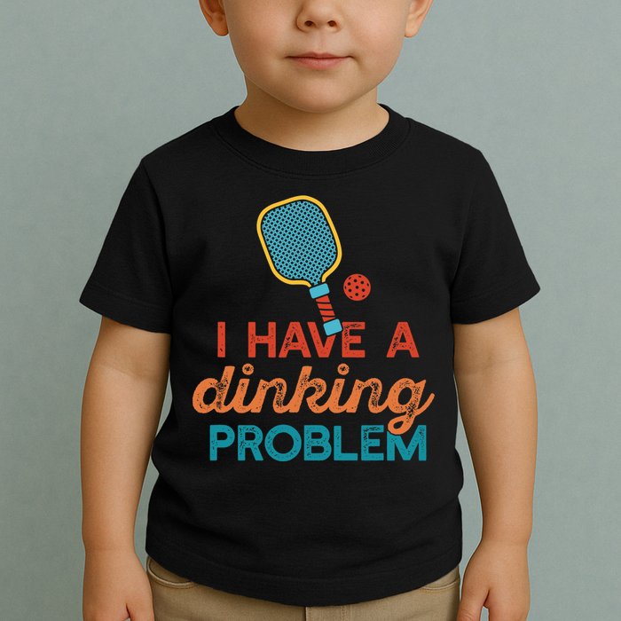 I HAVE A DINKING PROBLEM PICKLEBALL Dink Pickle Ball Meme Toddler T-Shirt