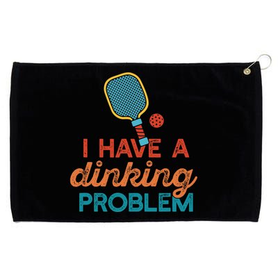 I HAVE A DINKING PROBLEM PICKLEBALL Dink Pickle Ball Meme Grommeted Golf Towel