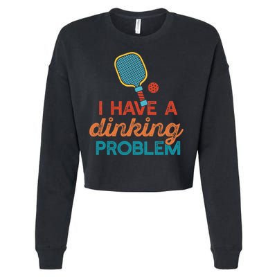 I HAVE A DINKING PROBLEM PICKLEBALL Dink Pickle Ball Meme Cropped Pullover Crew