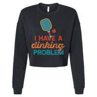 I HAVE A DINKING PROBLEM PICKLEBALL Dink Pickle Ball Meme Cropped Pullover Crew