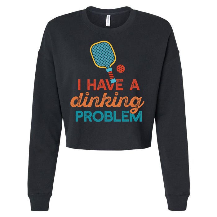 I HAVE A DINKING PROBLEM PICKLEBALL Dink Pickle Ball Meme Cropped Pullover Crew