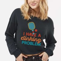 I HAVE A DINKING PROBLEM PICKLEBALL Dink Pickle Ball Meme Cropped Pullover Crew