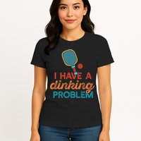 I HAVE A DINKING PROBLEM PICKLEBALL Dink Pickle Ball Meme Womens T-Shirt