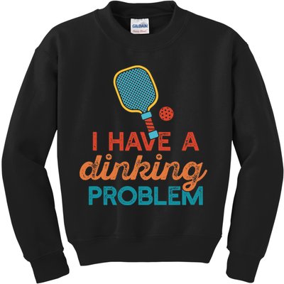I HAVE A DINKING PROBLEM PICKLEBALL Dink Pickle Ball Meme Kids Sweatshirt