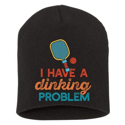I HAVE A DINKING PROBLEM PICKLEBALL Dink Pickle Ball Meme Short Acrylic Beanie