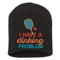I HAVE A DINKING PROBLEM PICKLEBALL Dink Pickle Ball Meme Short Acrylic Beanie