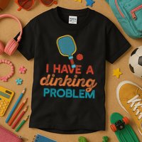I HAVE A DINKING PROBLEM PICKLEBALL Dink Pickle Ball Meme Kids T-Shirt