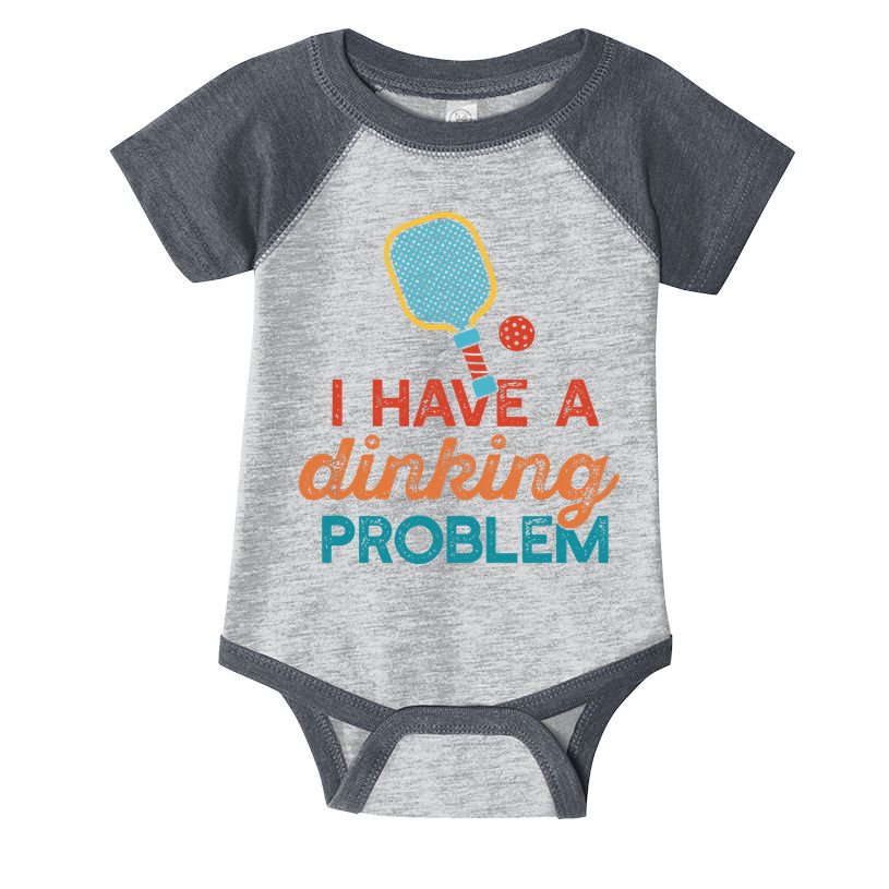 I HAVE A DINKING PROBLEM PICKLEBALL Dink Pickle Ball Meme Infant Baby Jersey Bodysuit