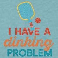 I HAVE A DINKING PROBLEM PICKLEBALL Dink Pickle Ball Meme Sueded Cloud Jersey T-Shirt